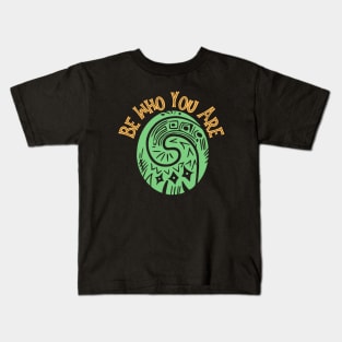 Be Who You Are Kids T-Shirt